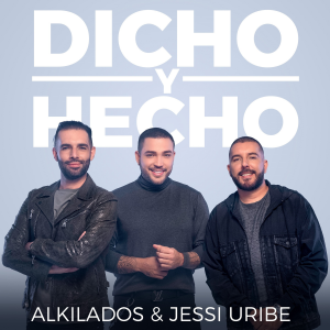 Alkilados Ft. Jessi Uribe – Dicho Y Hecho